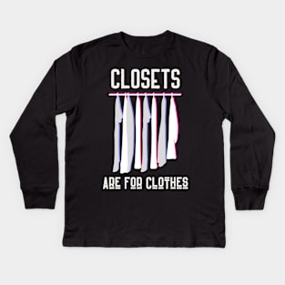 Closets are for Clothes Kids Long Sleeve T-Shirt